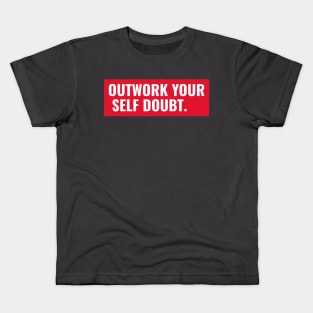 Outwork Your Self Doubt Kids T-Shirt